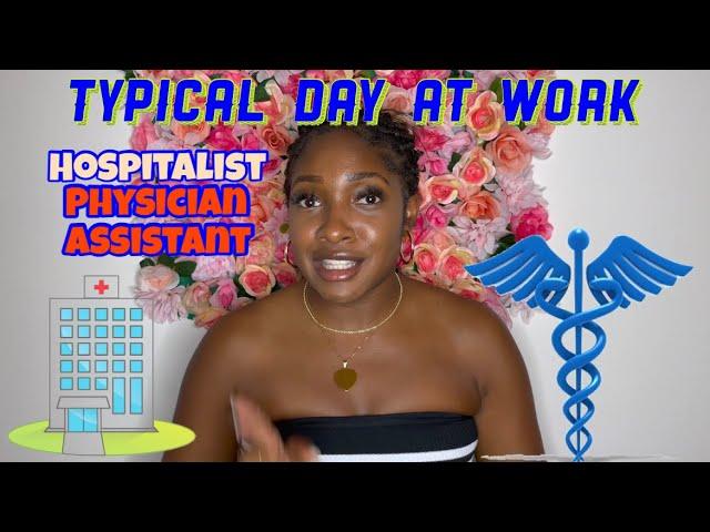 Typical Day As a Hospitalist Physician Assistant: Day In The Life | Physician Assistant Career. 