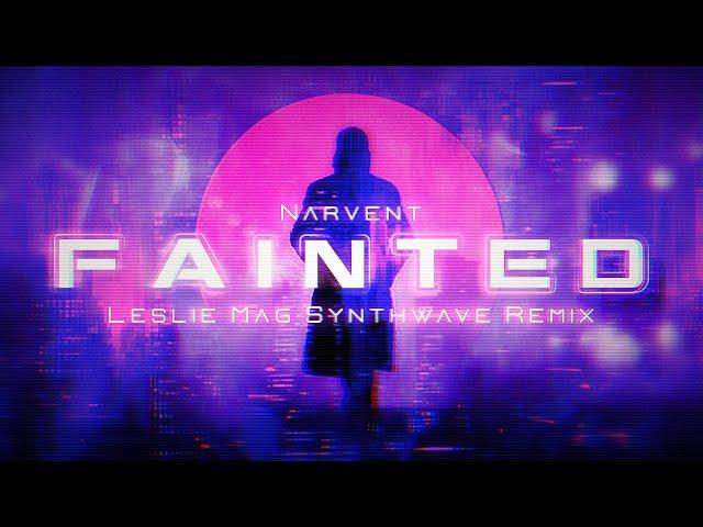 Narvent - Fainted (Synthwave Remix by Leslie Mag)