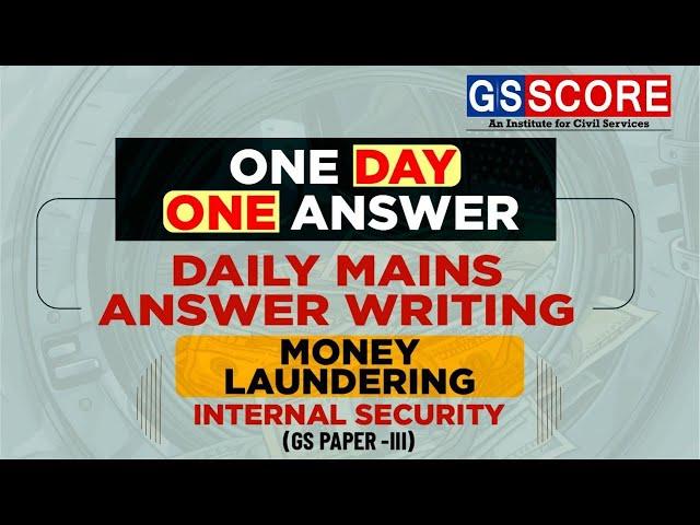 One Day One Answer: UPSC Daily Answer Writing Practice | Money Laundering