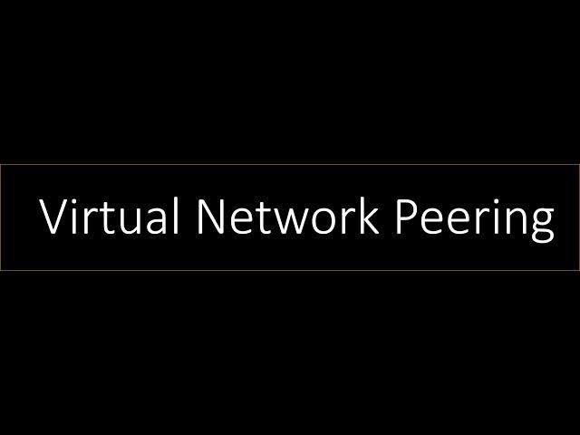 Azure Networking 101! Virtual Network Peering explained