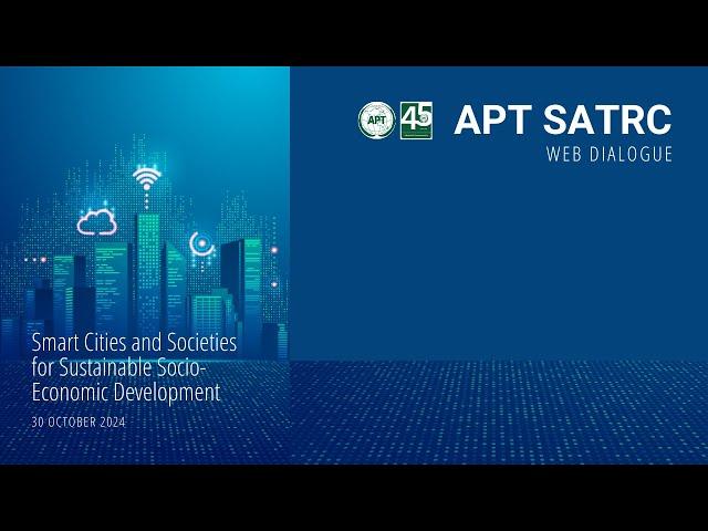 APT Web Dialogue "Smart Cities and Societies for Sustainable Socio-Economic Development"