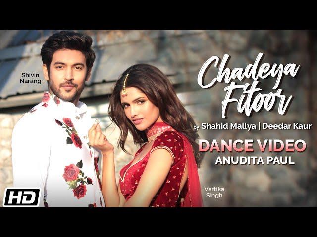 Chadeya Fitoor | Dance Video | Anudita Paul | Shahid Mallya| Deedar Kaur| Anurag| Latest Songs 2020