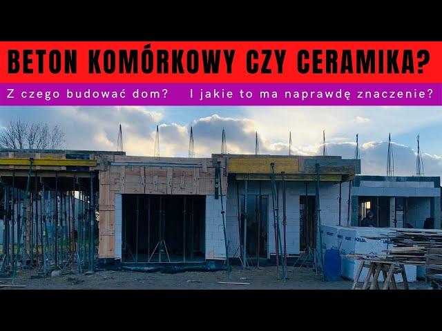 Z czego budujemy nasz dom? Beton komórkowy, pustak ceramiczny czy coś jeszcze innego?