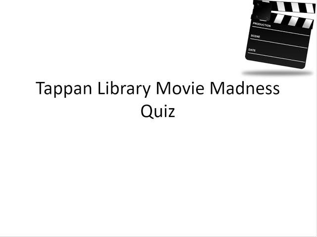 Tappan Library Movie Madness Quiz