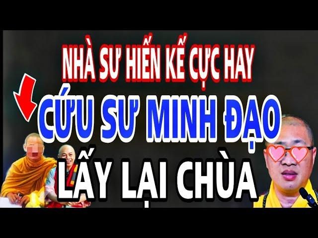 Nhà Sư HIẾN KẾ CỰC HAY Lấy Lại Chùa CỨU Sư Minh Đạo Bắt TT Thuận.