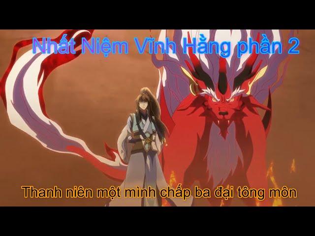 Thánh lươn lẹo một mình cân hết ba đại tông môn / Review phim: Nhất Niệm Vĩnh Hằng phần 2 (96-102)