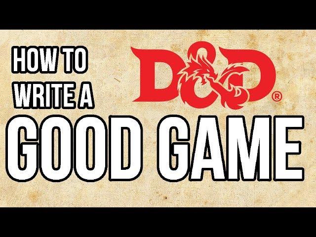 How to Write a Good Game (D&D)