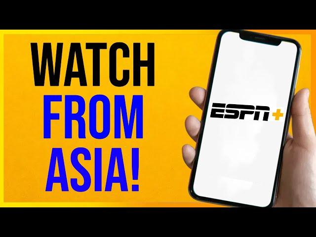 How to Watch ESPN Plus from Asia (2025)