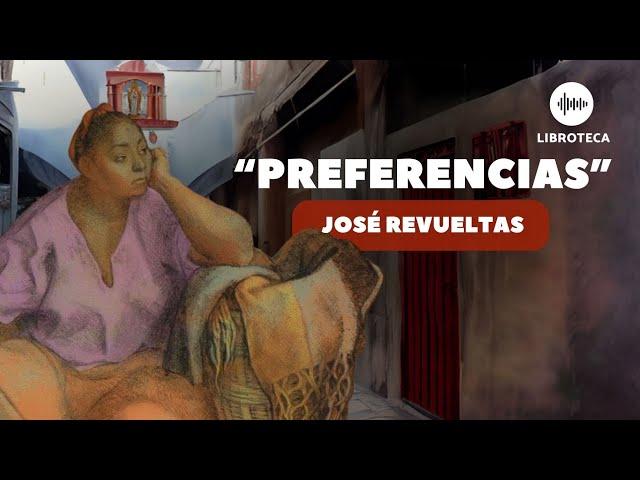 "Preferencias", de José Revueltas (cuento completo) AUDIOLIBRO / AUDIOCUENTO | lectura voz humana