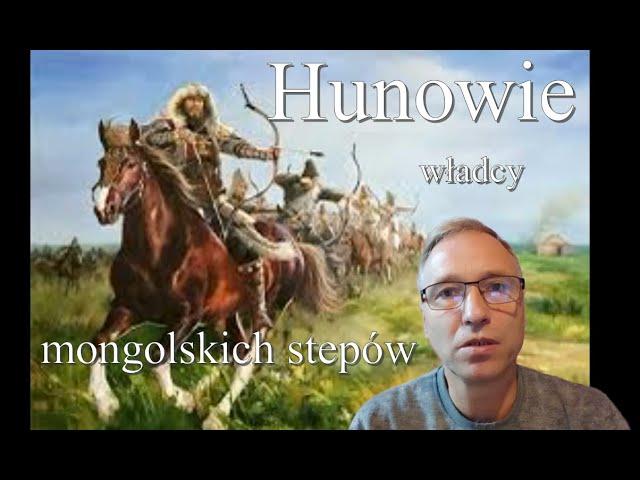 Hunowie  -  władcy mongolskich stepów