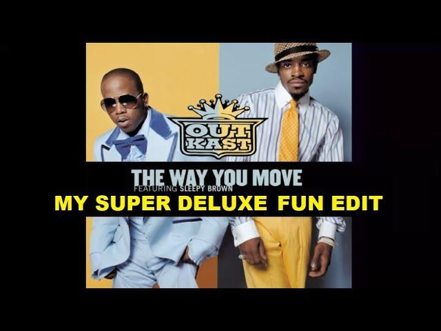 Outkast "The Way You Move" -- My Super Deluxe Fun Edit