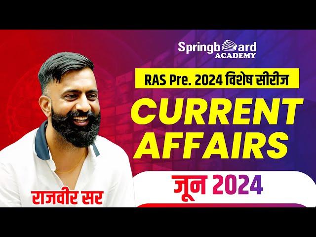 RAS Pre. 2024 Special | Current Affairs June 2024 Complete | By Rajveer Sir | Springboard