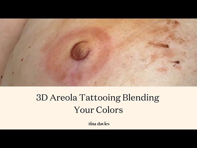 3D Areola Tattooing Blending Your Colors