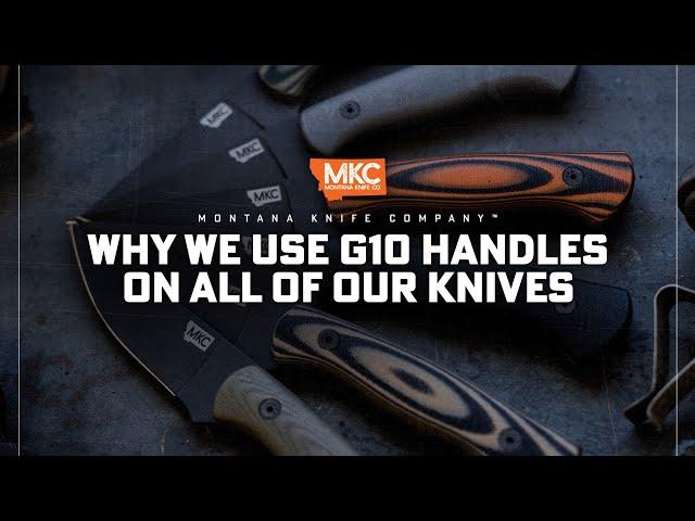 Why We Use G10 Knife Handles on All Our MKC Knives