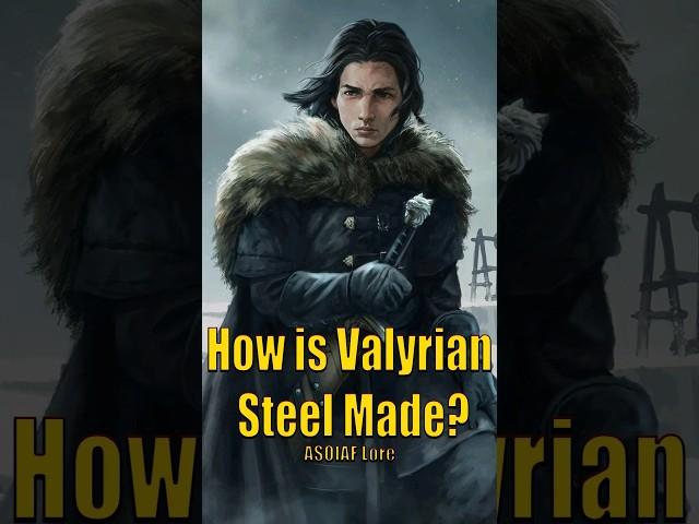 How is Valyrian Steel Created? Game of Thrones House of the Dragon ASOIAF Lore