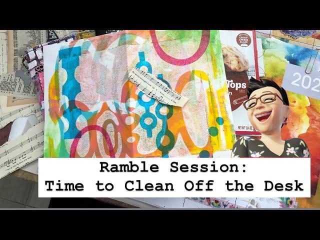 Ramble Session 346 || Time to Clean Off the Desk...