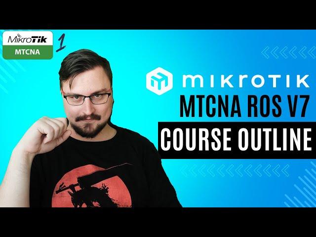 MTCNA for RoSv7 Course Outline. Free MTCNA Ep.1