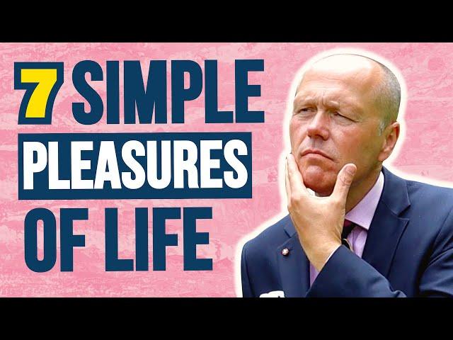 7 SIMPLE PLEASURES OF LIFE | PUTTING THE DAILY JOY IN LIFE