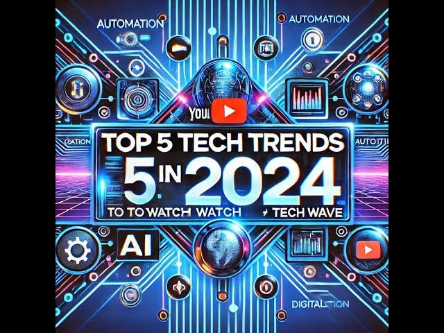 Top 5 Tech Trends to Watch in 2024 | Tech Wave