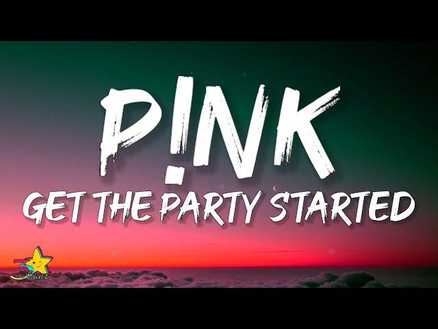 Pink - Get The Party Started (Lyrics)