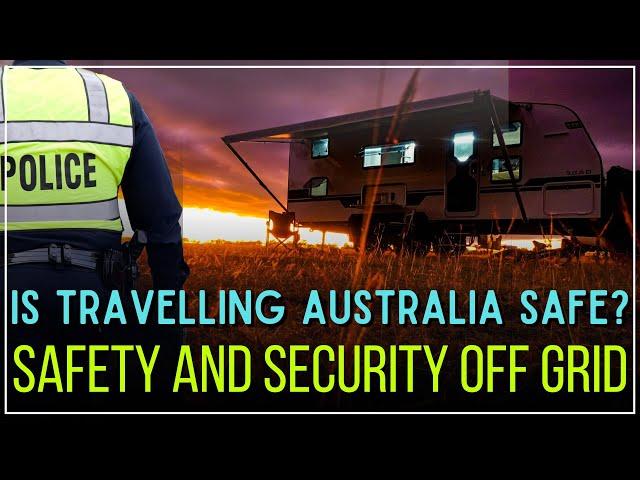 Off Grid Security & Safety | Keeping Safe When Free Camping | Off Grid Travel Series