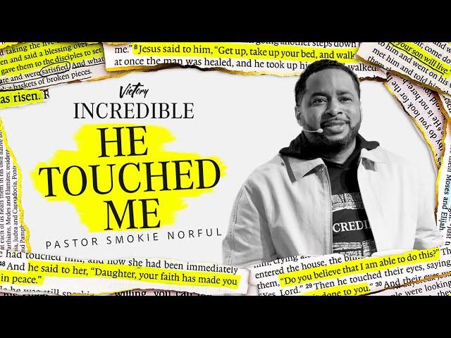 He Touched Me || Incredible || Pastor Smokie Norful || Powerful Teaching