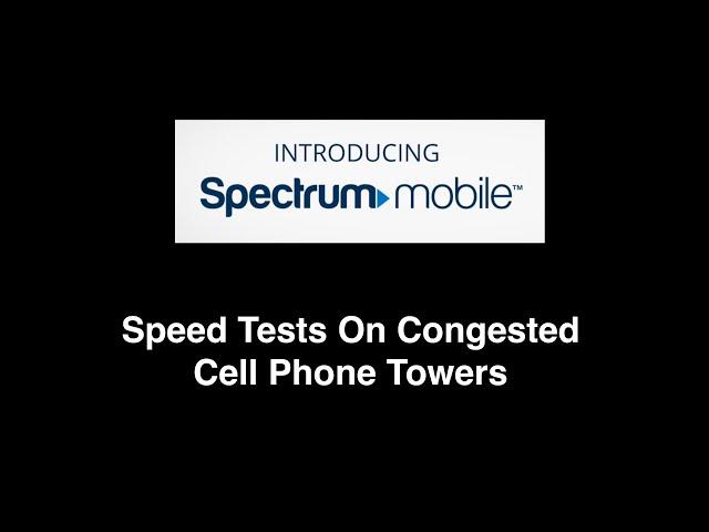 Spectrum Mobile Speed Test On A Congested Cell Tower & Problems With Spectrum Mobile!