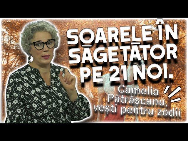 Soarele în Săgetător! HOROSCOP TARE A LA CAMELIA PĂTRĂȘCANU. Trei zodii, avertizate