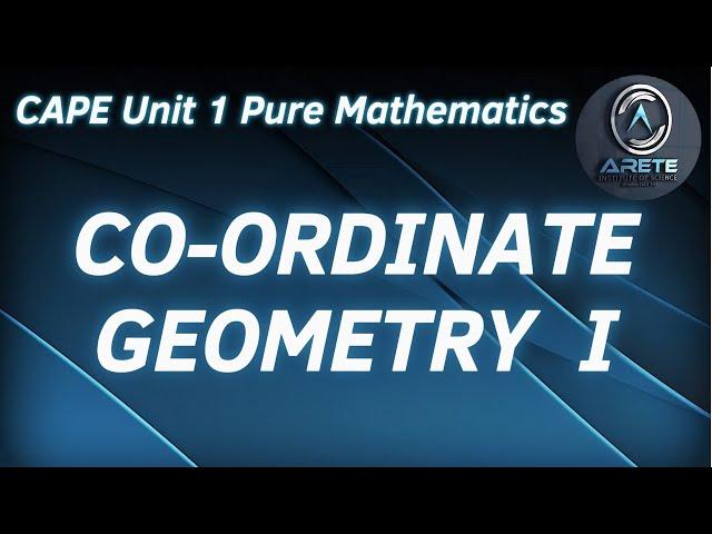 CAPE Unit 1 Pure Mathematics - Co-ordinate Geometry I