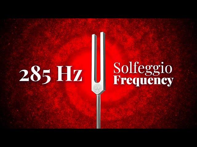 285 Hz Solfeggio Frequency | Tuning Fork | Heals & Regenerates Tissues | Pure Tone