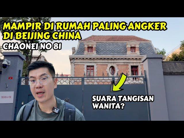 RUMAH PALING ANGKER DI BEIJING CHINA | CHAONEI NO 81