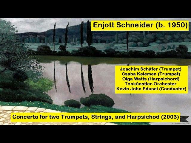 Enjott Schneider (b. 1950) - Concerto for two Trumpets, Strings, and Harpsichod (2003)