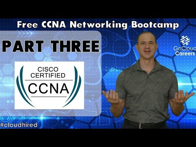 Cisco Certified Network Associate | CCNA 200-301 | Free CCNA 200-301 Training Part Three