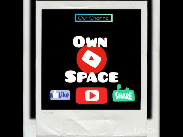 Introducing new YouTube Channel "Own ur Space" please do Like, Subscribe n Share 