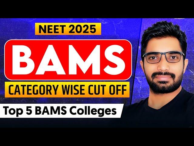 BAMS 2025 Cut OFF All Category | Top 5 BAMS Colleges | Scope of BAMS in NEET 2025 | BAMS Counselling