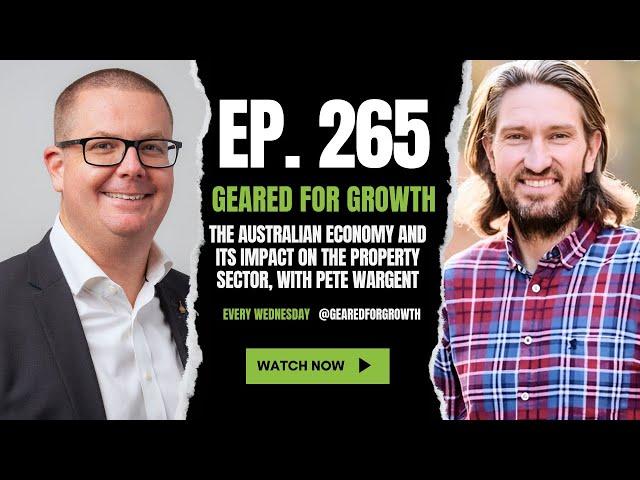 Ep.265: The Australian Economy and its Impact on the Property Sector, with Pete Wargent