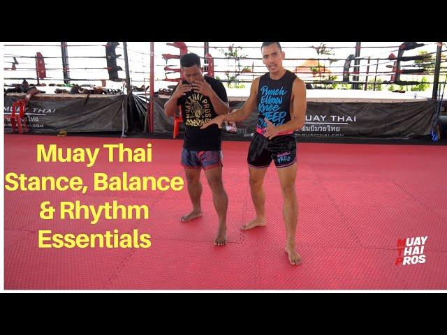 The Basic Muay Thai Stance, Rhythm and Balance Explained - For Beginner and Advanced Students