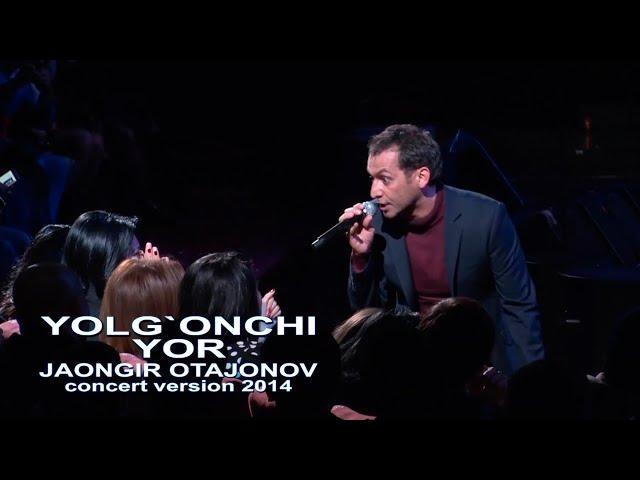 Jahongir Otajonov - Yolg`onchi yor | Жахонгир Отажонов - Ёлгон ёр (concert version 2014)