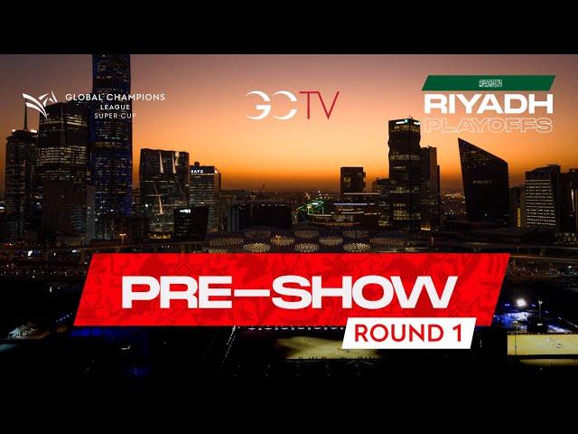 LIVE STUDIO - Global Champions League Super Cup of Riyadh Playoffs - Pre-Show Final Round 1