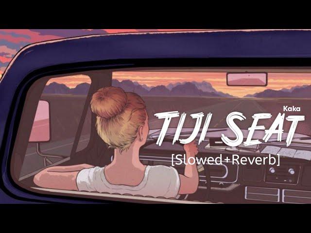 Teeji Seat [Slowed+Reverb] - Kaka | Punjabi lofi Songs | Chill with Beats | Textaudio