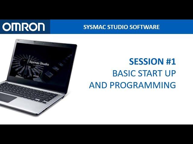 Session #1: Basic Start Up & Programming - Sysmac Studio Online Training