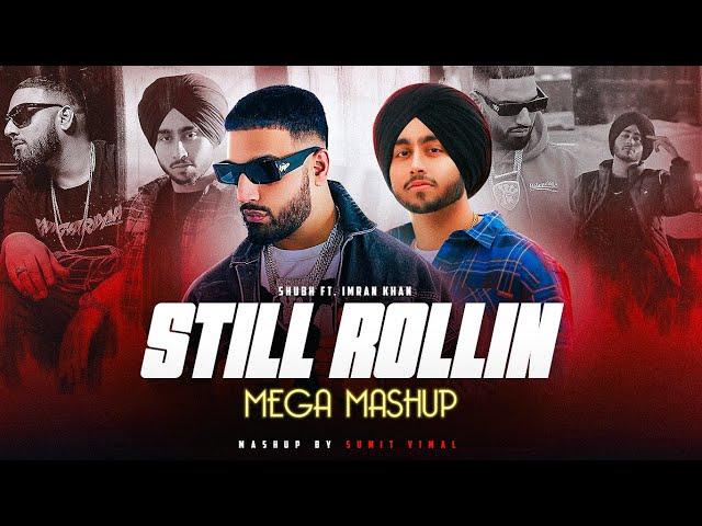 Still Rollin (Mega Mashup) - Shubh ft.Imran Khan | Sumit Vimal | Musical Artist Official