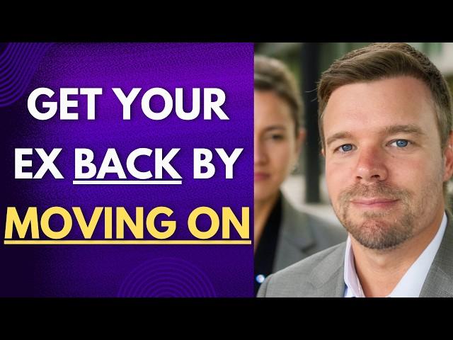 Attract Your Ex Back By Moving On