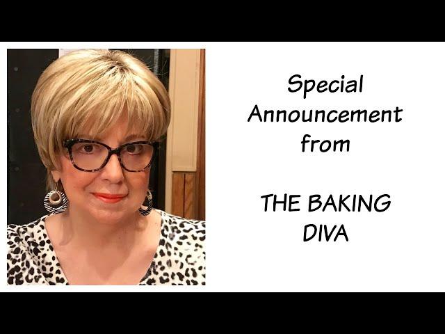 A Special Announcement From THE BAKING DIVA.