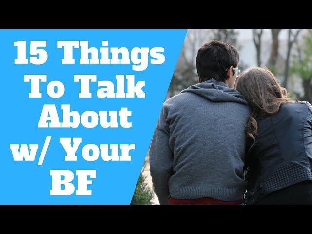 Things To Talk About With Your Boyfriend (15 Best Topics)