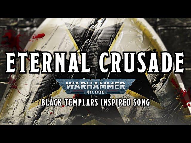 Eternal Crusade - A Warhammer 40k Black Templars Inspired Song #warhammer