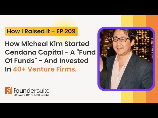 How To Raise A New VC FUND from a FUND-OF-FUNDS Investor: Michael Kim of Cendana Capital