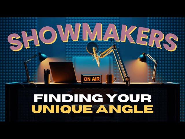 Finding Your Unique Podcast Angle | Showmakers Podcast