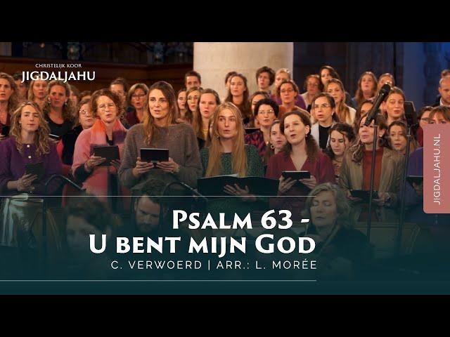 Psalm 63 - U bent mijn God | Chr. Koor Jigdaljahu