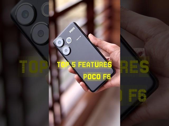 Top 5 Features POCO F6